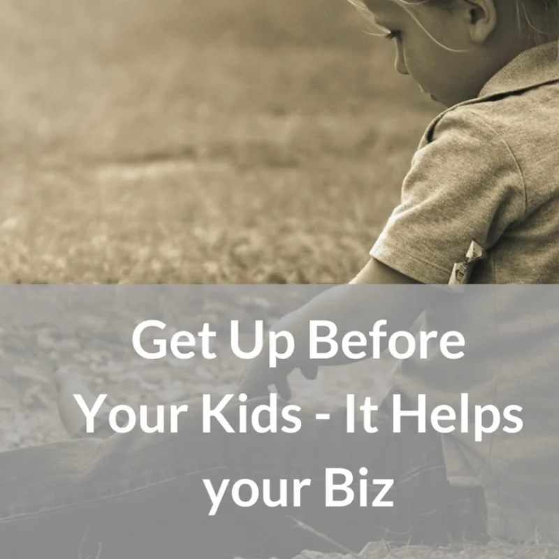 get up before your kids